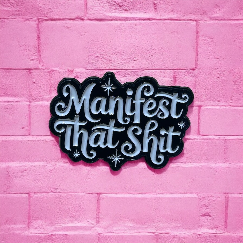 Manifest that shit enamel pin