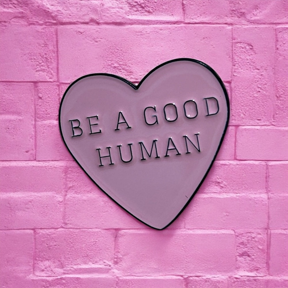 Be a good human enamel pin