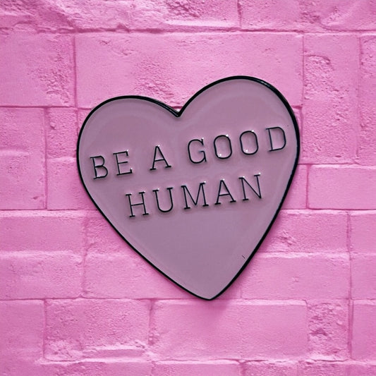 Be a good human enamel pin