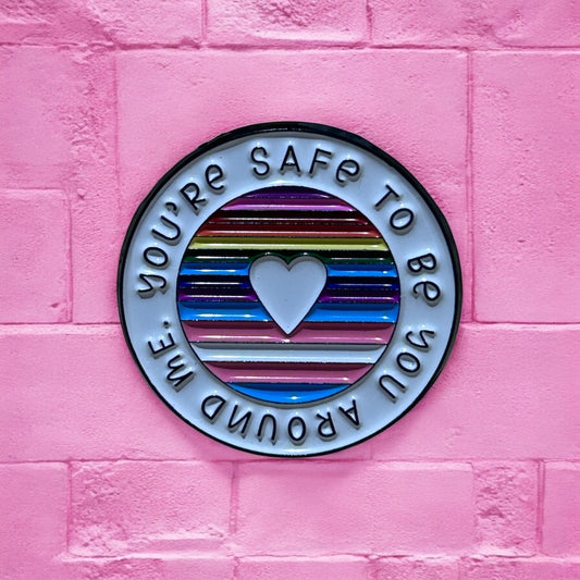 You're safe to be you enamel pin