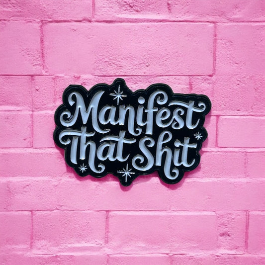 Manifest that shit enamel pin