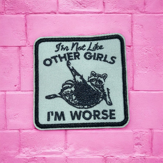 Im not like other girls I'm worse embroidery patch
