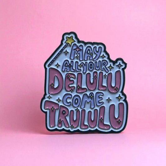 Delulu trululu enamel pin