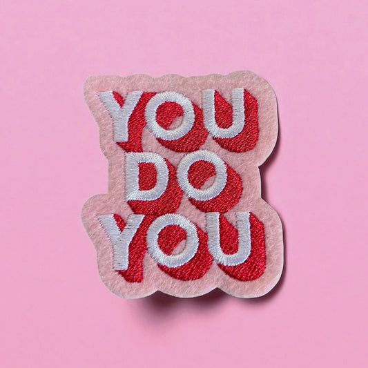 You do you embroidery patch