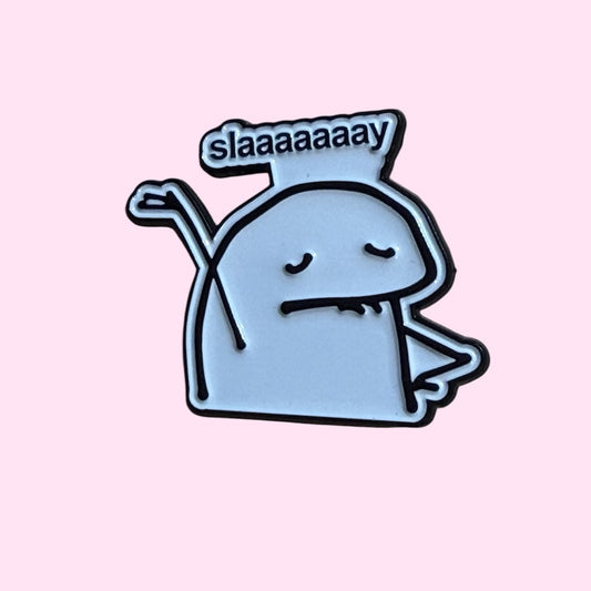 Slaaaaaay enamel pin
