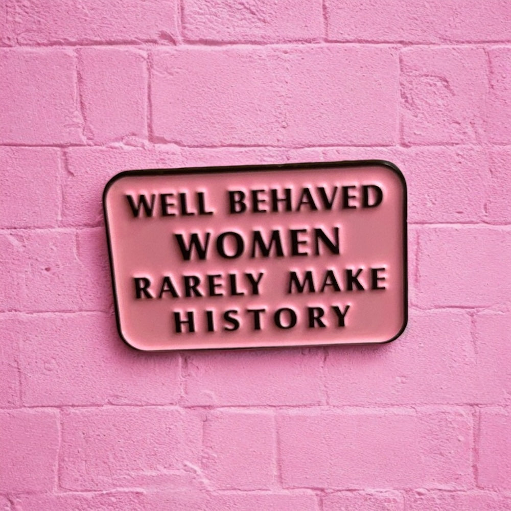 Well behaved women enamel pin