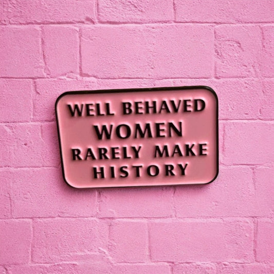 Well behaved women enamel pin